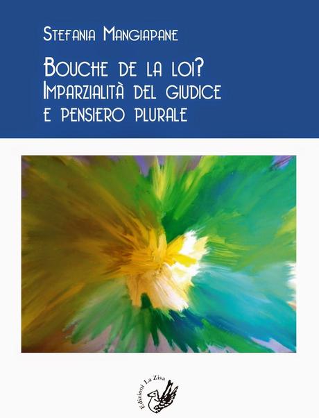 Palermo 14 ottobre, Si presenta “Bouche de la loi? Imparzialità del giudice e pensiero plurale” di Stefania Mangiapane (ed. La Zisa)