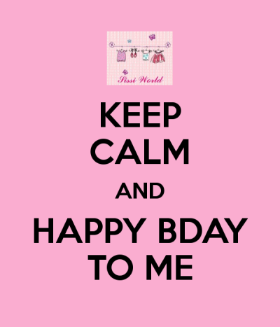 keep-calm-and-happy-bday-to-me-105