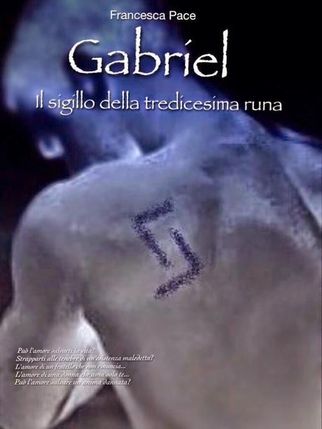 NOVITA' MADE IN ITALY: GABRIEL. IL SIGILLO DELLA TREDICESIMA RUNA DI FRANCESCA PACE