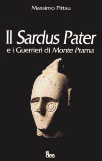 Il Sardus Pater e i guerrieri di Monte Prama, di Massimo Pittau