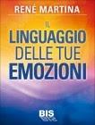 Il linguaggio delle tue emozioni di René Martina