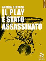 Il Play è stato assassinato - Andrea Bertozzi