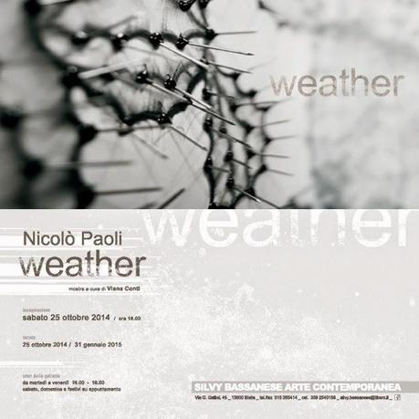 Nicolò Paoli - Weather - a cura di Viana Conti