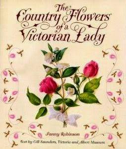 The Country Flowers of a Victorian Lady by Fanny Robinson.