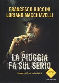La pioggia fa sul serio di Loriano Macchiavelli e Francesco Guccini