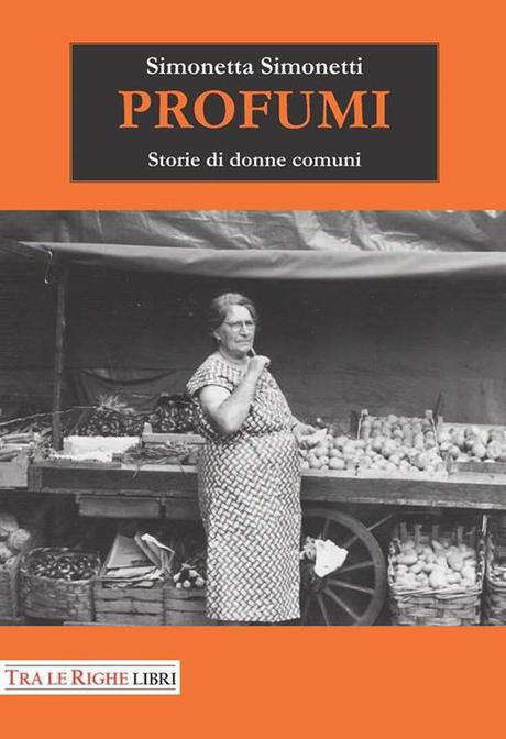 Profumi. Storie di donne comuni