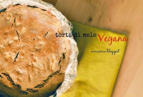 TORTA DI MELE. Ma stavolta Vegana (senza uova, nè burro, nè latte)