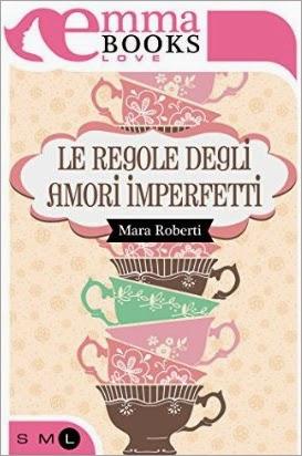 Le regole degli amori imperfetti Mara Roberti