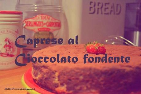 La Caprese al Cioccolato Fondente per Ognissanti - shabby&countrylife.blogspot.it