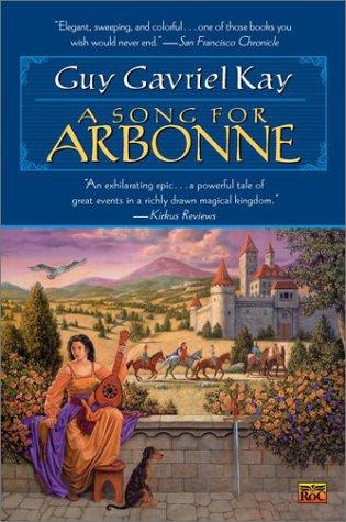 Guy Gavriel Kay: A Song for Arbonne