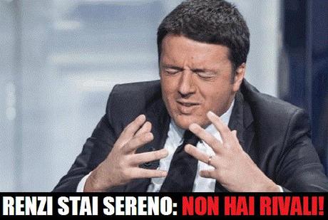 Renzi stai sereno, sei il migliore degli scarsi!