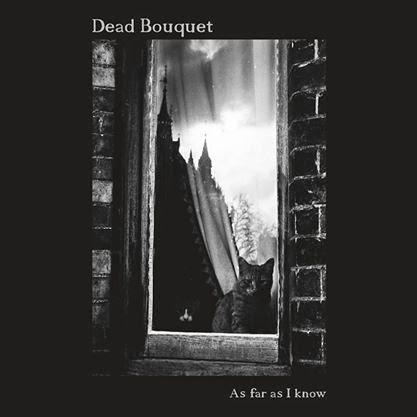 Esce As Far As I Know, il debut album dei Dead Bouquet