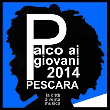Pescara Palco Ai Giovani : finale il 9 dicembre 2014 in collaborazione con Festival Show. Aperte le iscrizioni.