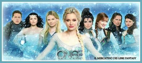 ONCE UPON A TIME, QUINTO EPISODIO DELLA QUARTA STAGIONE : RIASSUNTO, OPINIONI E CURIOSITA' DI BENE E ANITA