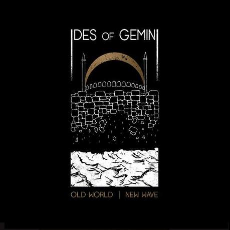 IDES OF GEMINI, Old World New Wave
