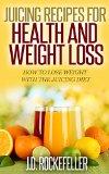 Ricette consigliate per la salute e perdita di peso: come perdere peso con la dieta Juicing (le diete sane) (English Edition) 