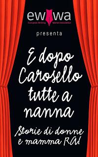 E DOPO CAROSELLO TUTTE A NANNA - STORIE DI DONNE E MAMMA RAI di AA.VV.