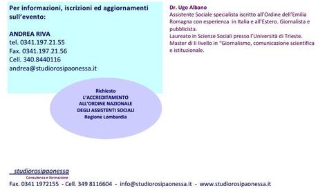 Ugo Albano terrà a Lecco dal 24 al 25 gennaio 2015 dalle 9.00 alle 18.00 (per complessive due giornate, in lezione frontale e con sottogruppi di lavoro) un corso sulla comunicazione giornalistica per assistenti sociali LECCO2
