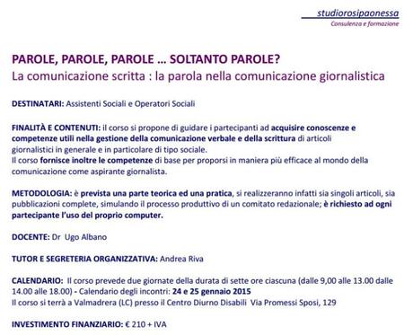 Ugo Albano terrà a Lecco dal 24 al 25 gennaio 2015 dalle 9.00 alle 18.00 (per complessive due giornate, in lezione frontale e con sottogruppi di lavoro) un corso sulla comunicazione giornalistica per assistenti sociali LECCO