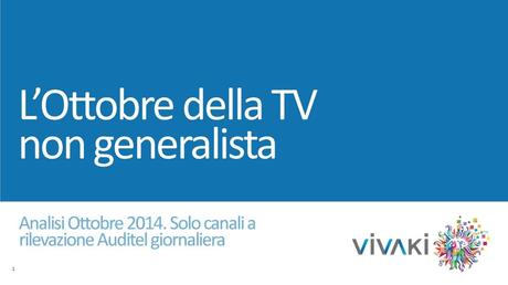 Gli ascolti della tv non generalista [SAT e DTT] | Ottobre 2014 (analisi VivaKi)