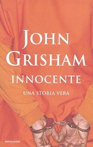 Innocente, primo romanzo di Grisham basato su una vicenda realmente accaduta.