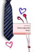 Tutta colpa del Prof. di Anita Book Tutta colpa del Prof. di Anita Book