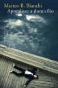 Libri/Anteprima: “Apocalisse a domicilio” di Matteo B. Bianchi la copertina del libro