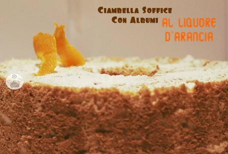 Ciambella Soffice Con Albumi Al Liquore D'Arancia