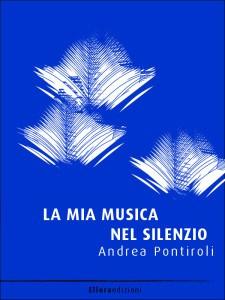 Copertina-ebook-La-mia-musica-nel-silenzio-Andrea-Pontiroli-600x800-225x300