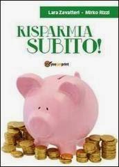 http://1.bp.blogspot.com/-I_lzEk4GAoM/Us5xHGfESkI/AAAAAAAAIiE/2NQJvyhjUgA/s1600/libro%2Brisparmia%2Bsubito%2Bmirko%2Brizzi%2Blara%2Bzavatteri.jpg