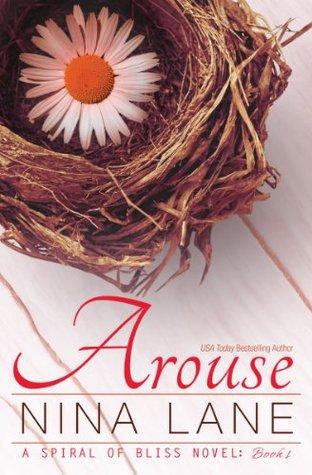 Arouse (A spiral of bliss #1) by Nina Lane