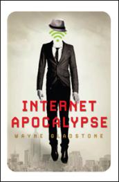 Recensione: Internet Apocalypse di Wayne Gladstone