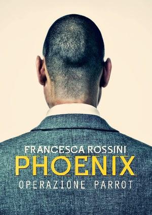 SEGNALAZIONE - Phoenix; Operazione Parrot di Francesca Rossini
