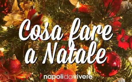 cosa fare a natale napoli