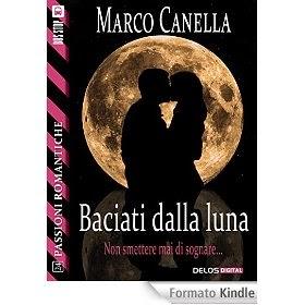 Baciati dalla luna, di Marco Canella