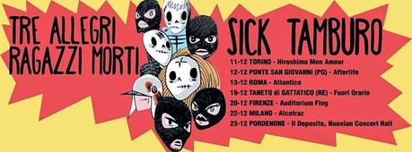 Tre Allegri Ragazzi Morti + Sick Tamburo @ Alzatraz, Milano