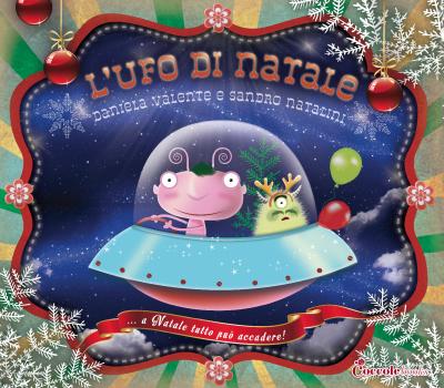 L'Ufo di Natale, di Daniela Valente, illustrazioni di Sandro Natalini, Coccole Books 2014, 12€.