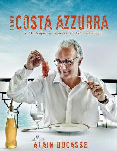 La mia Costa Azzurra, di Alain Ducasse (L'ippocampo)