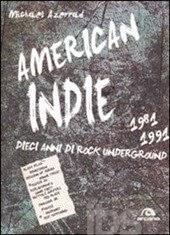 Michael Azerrad - American Indie. Dieci Anni di rock Underground (Our Band could be Your Life) / Book
