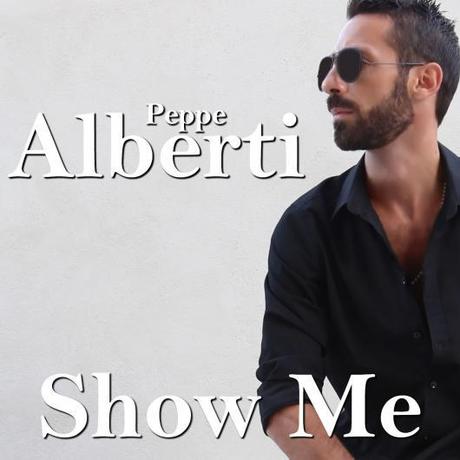 Show Me , il nuovo singolo del noto produttore Peppe Alberti arriva in tutte le radio europee.