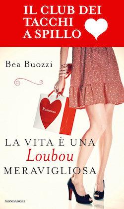 Recensione di La vita è una Loubou meravigliosa di Bea Buozzi