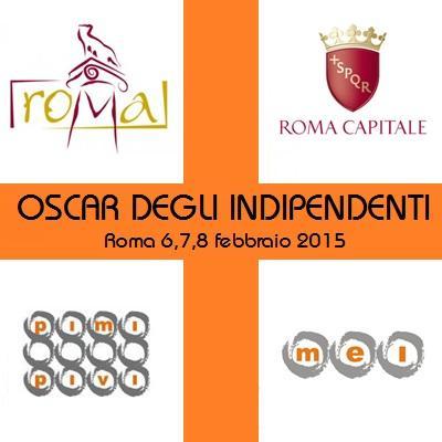 Roma 6 - 7- 8 febbraio 2015  Oscar degli Indipendenti - Roma caput Indie .