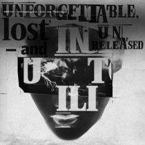 Inutili – Unforgettable Lost And Unreleased