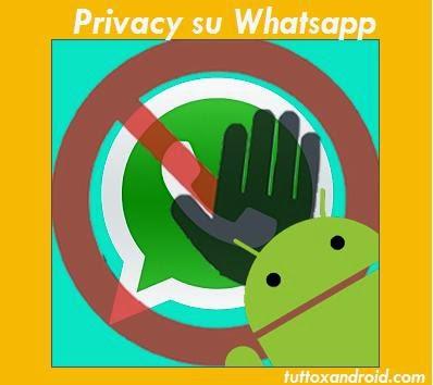 Cerchi un modo per avere piu privacy su whatsapp: bhe...noi te ne sveliamo ben 3