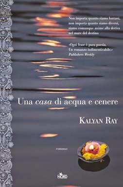 Novità da Scoprire: Una casa di acqua e cenere di Kalyan Ray