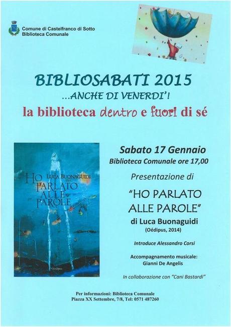 “Ho parlato alle parole”, presentazione + reading @ Biblioteca di Castelfranco di Sotto, 17/01/2015