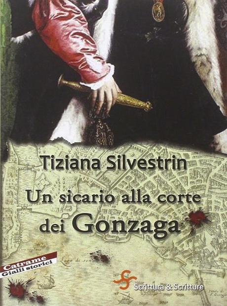 [Recensione] Un sicario alla corte dei Gonzaga di Tiziana Silvestrin