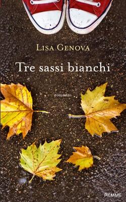 Cover tre sassi bianchi di Lisa Genova