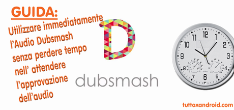 Caricare nuovo audio Dubsmash: come utilizzarlo subito senza attendere?