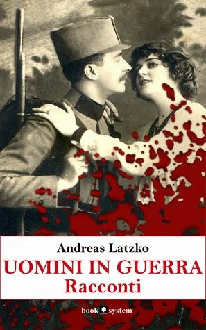 Uomini in guerra - Andreas Latzko